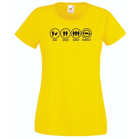 Bad Good Great Perfect Opel fan női rövid ujjú póló