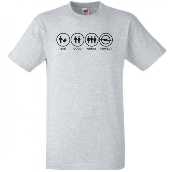 Bad Good Great Perfect Opel fan férfi rövid ujjú póló