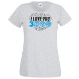 I Love You 3000 - Szeretlek háromezerszer női rövid ujjú póló