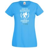 Erőt és Bátorságot kértem Istentől ... férjemet női rövid ujjú póló