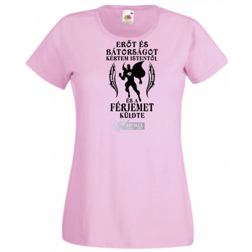 Erőt és Bátorságot kértem Istentől ... férjemet női rövid ujjú póló