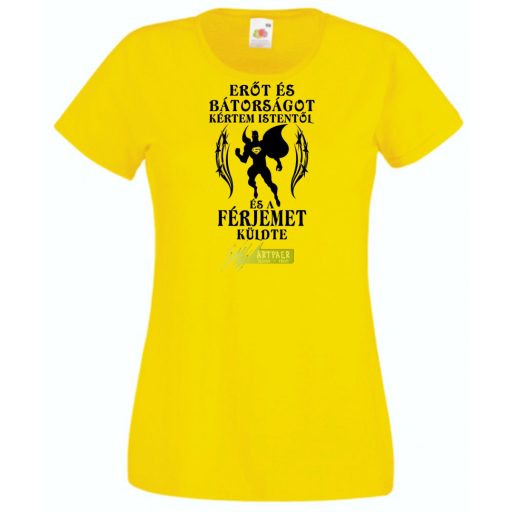 Erőt és Bátorságot kértem Istentől ... férjemet női rövid ujjú póló