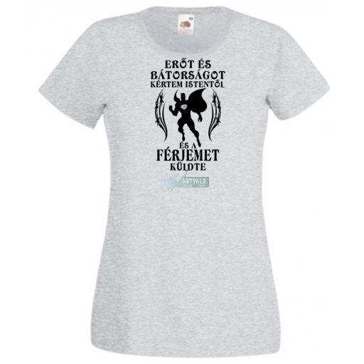 Erőt és Bátorságot kértem Istentől ... férjemet női rövid ujjú póló