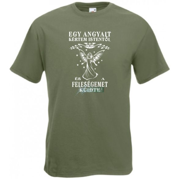 Kértem Istentől egy Angyalt ... feleségemet férfi rövid ujjú póló