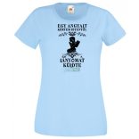 Kértem Istentől egy Angyalt ... lányomat női rövid ujjú póló