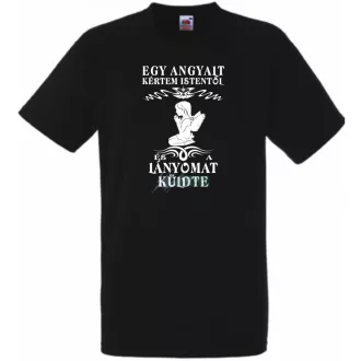   Kértem Istentől egy Angyalt ... lányomat férfi rövid ujjú póló