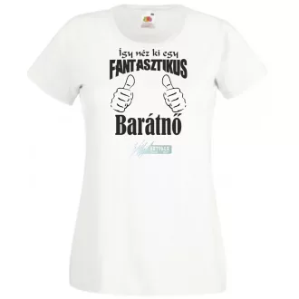   Így néz ki egy fantasztikus - barátnő női rövid ujjú póló
