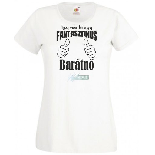 Így néz ki egy fantasztikus - barátnő női rövid ujjú póló