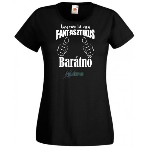 Így néz ki egy fantasztikus - barátnő női rövid ujjú póló