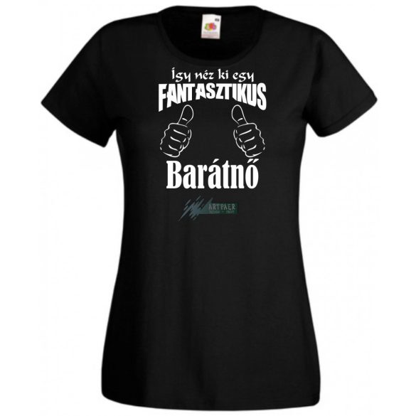 Így néz ki egy fantasztikus - barátnő női rövid ujjú póló