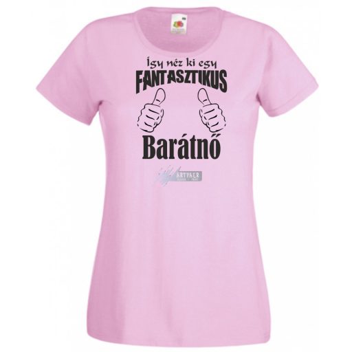 Így néz ki egy fantasztikus - barátnő női rövid ujjú póló