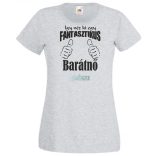 Így néz ki egy fantasztikus - barátnő női rövid ujjú póló