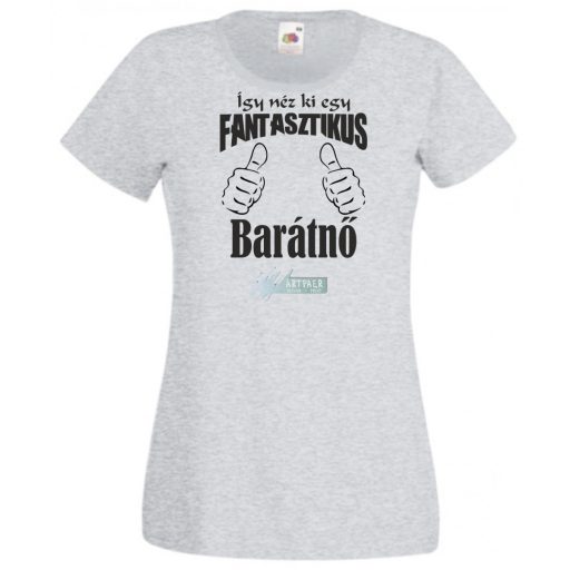 Így néz ki egy fantasztikus - barátnő női rövid ujjú póló