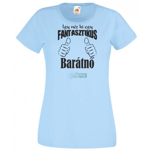 Így néz ki egy fantasztikus - barátnő női rövid ujjú póló