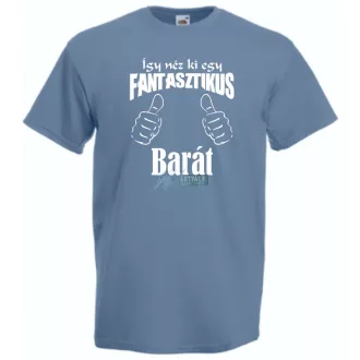   Így néz ki egy fantasztikus - barát férfi rövid ujjú póló