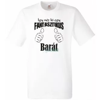   Így néz ki egy fantasztikus - barát férfi rövid ujjú póló