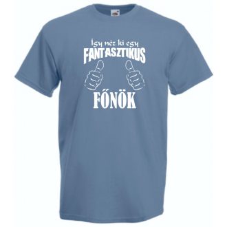   Így néz ki egy fantasztikus - főnök férfi rövid ujjú póló