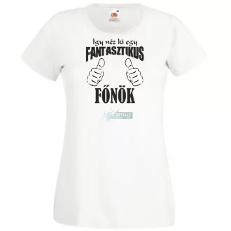   Így néz ki egy fantasztikus - főnök női rövid ujjú póló