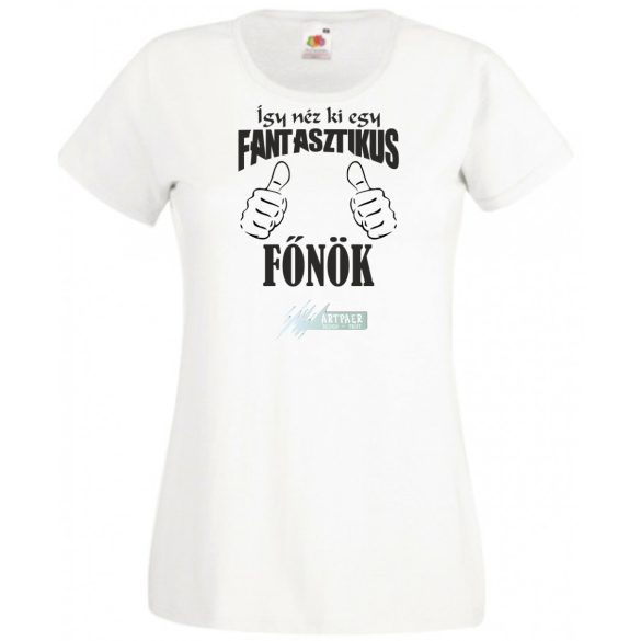 Így néz ki egy fantasztikus - főnök női rövid ujjú póló