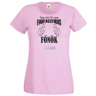  Így néz ki egy fantasztikus - főnök női rövid ujjú póló