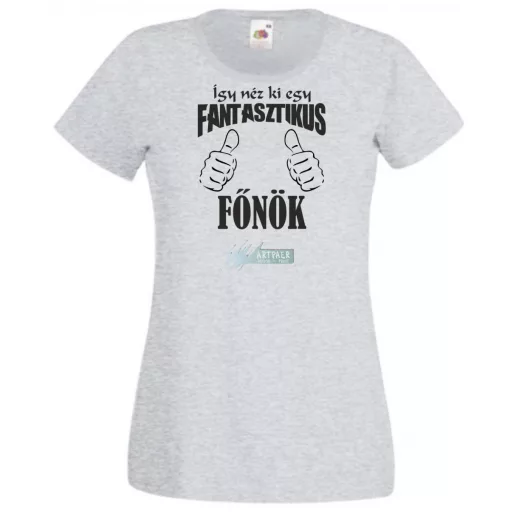 Így néz ki egy fantasztikus - főnök női rövid ujjú póló