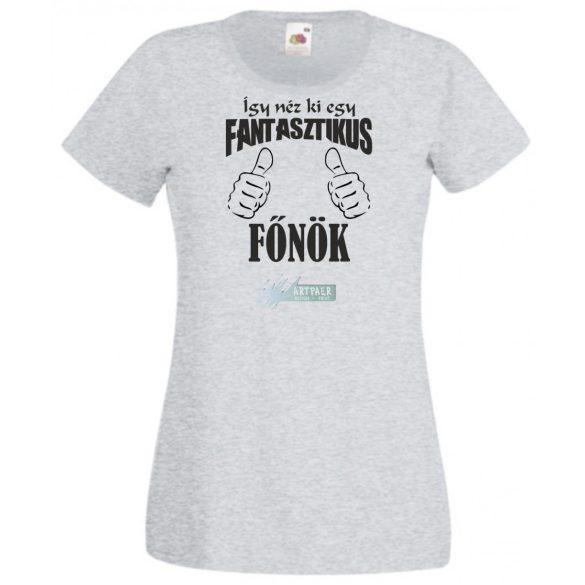 Így néz ki egy fantasztikus - főnök női rövid ujjú póló