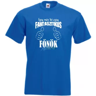   Így néz ki egy fantasztikus - főnök férfi rövid ujjú póló