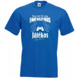 Így néz ki egy fantasztikus - játékos férfi rövid ujjú póló