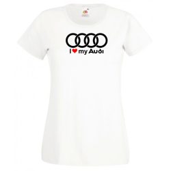 I Love My Audi Autó fan női rövid ujjú póló
