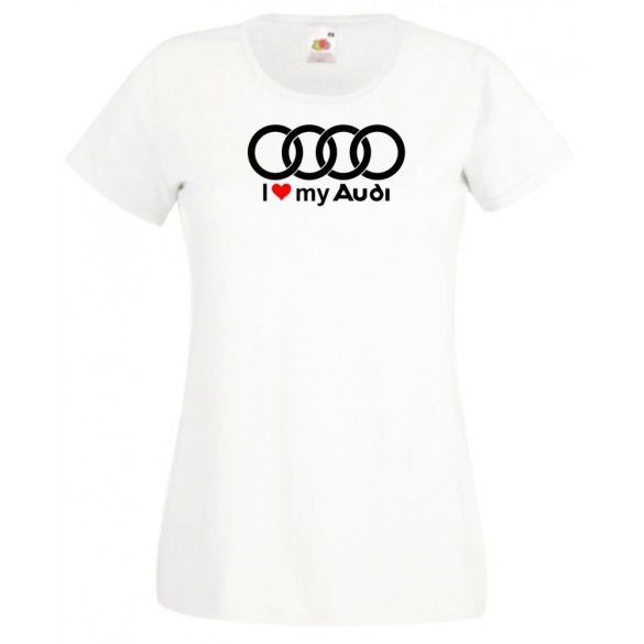 I Love My Audi Autó fan női rövid ujjú póló