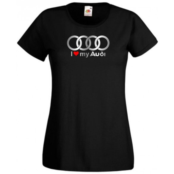 I Love My Audi Autó fan női rövid ujjú póló