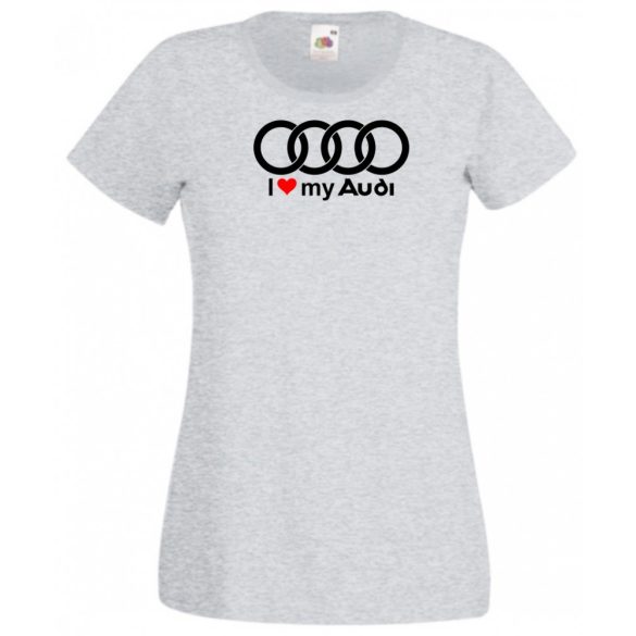 I Love My Audi Autó fan női rövid ujjú póló