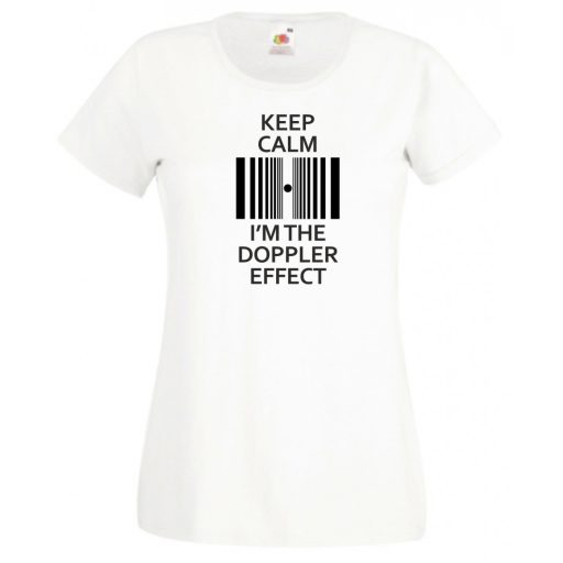 Keep Calm - Doppler Effect - Bazinga stílus női rövid ujjú póló