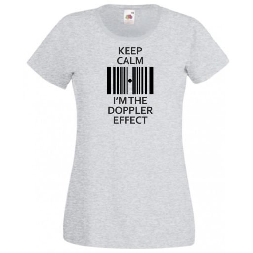 Keep Calm - Doppler Effect - Bazinga stílus női rövid ujjú póló