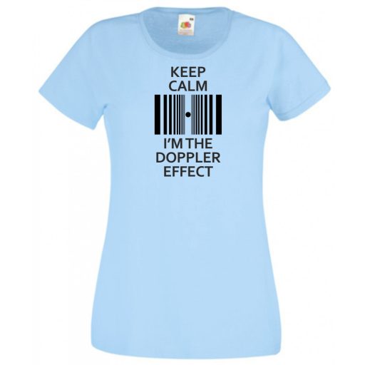 Keep Calm - Doppler Effect - Bazinga stílus női rövid ujjú póló
