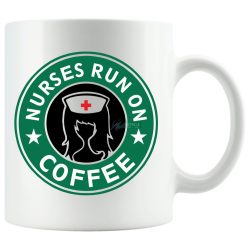 Humor - Nurses Run On Coffee
